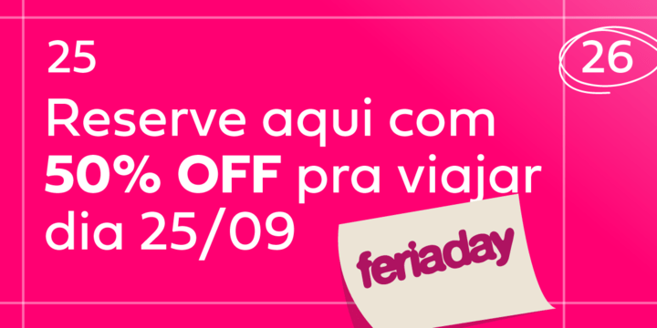 Reserve com 50% OFF pra viajar dia 25/09